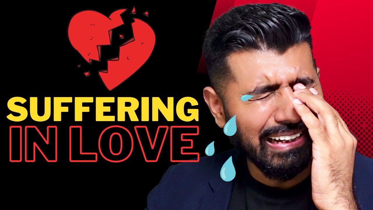 SUFFERING IN LOVE?