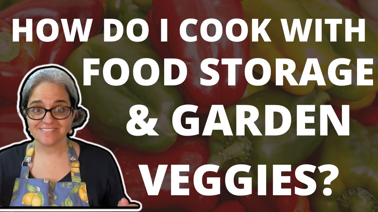 Garden Fresh Produce Meets Food Storage For A Delicious Dinner
