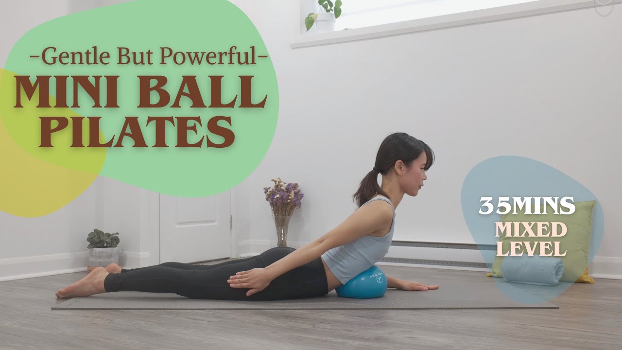 -Gentle But Powerful- Mini Ball Pilates (Mixed level)