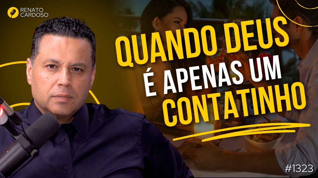 QUANDO DEUS É APENAS UM CONTATINHO | #1323