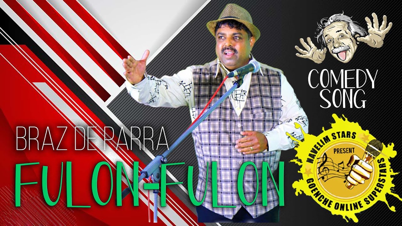 FULON-FULON | GOENCHE ONLINE SUPERSTARS | COMEDY SONG | SINGER: BRAZ DE PARRA | MUSIC: MAESTRO SHAHU