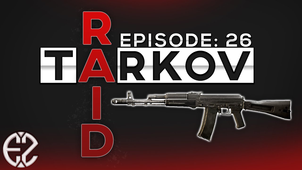 Raid Series Episode #26 - Escape From Tarkov 12.7 Raid Series