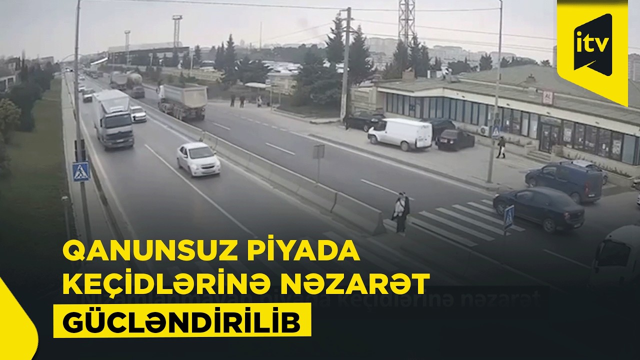 Nizamlanmayan piyada keçidlərinə nəzarət gücləndirilib