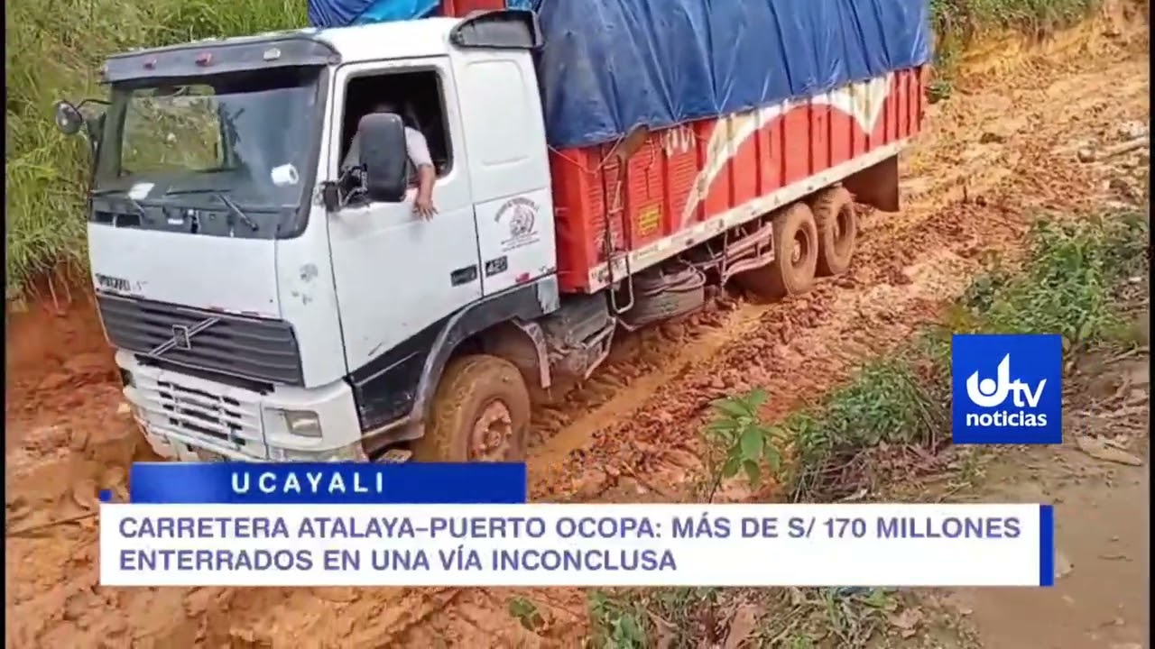 CARRETERA ATALAYA–PUERTO OCOPA MÁS DE S 170 MILLONES ENTERRADOS EN UNA VÍA INCONCLUSA