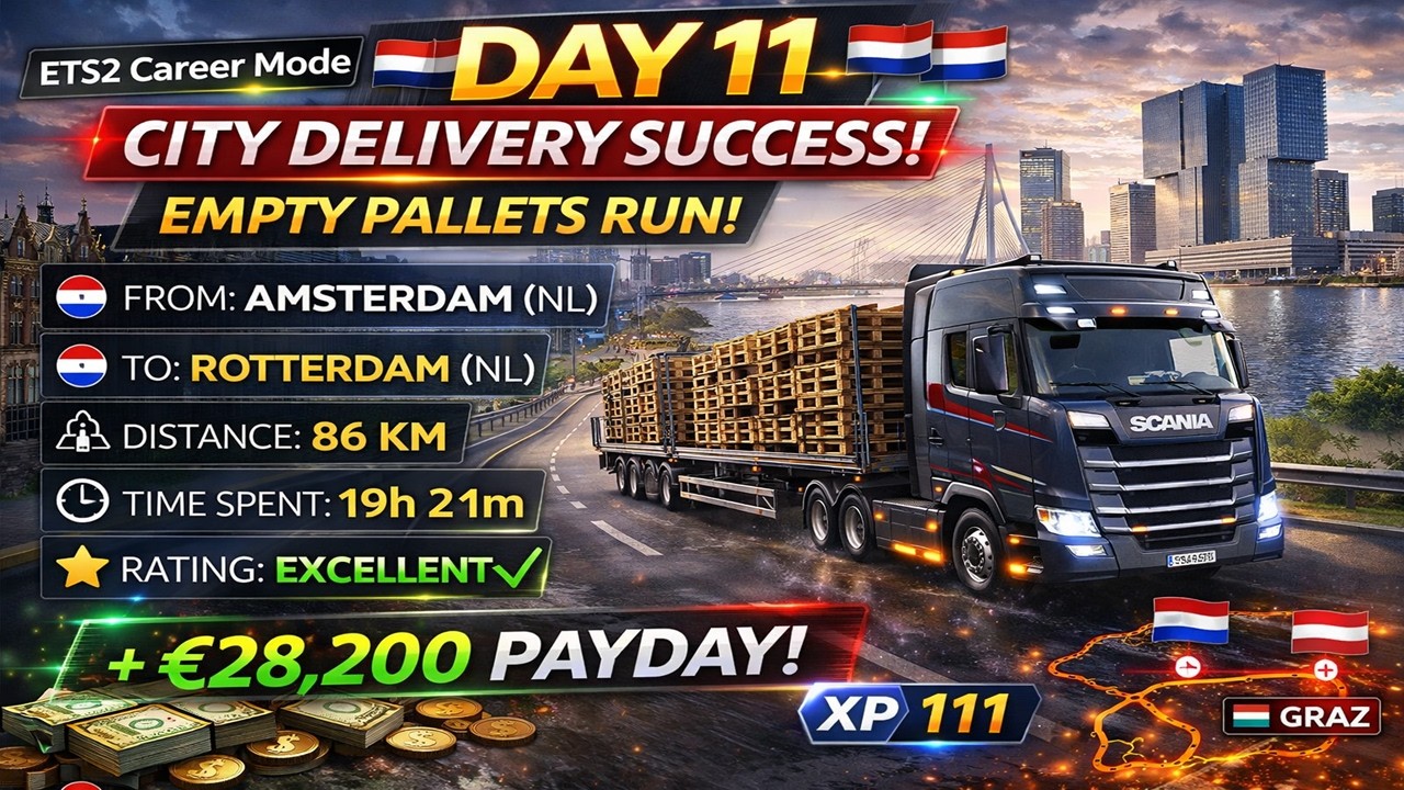 DAY 11 – Short City Run! Amsterdam to Rotterdam | Empty Pallets | ETS2 Career Mode