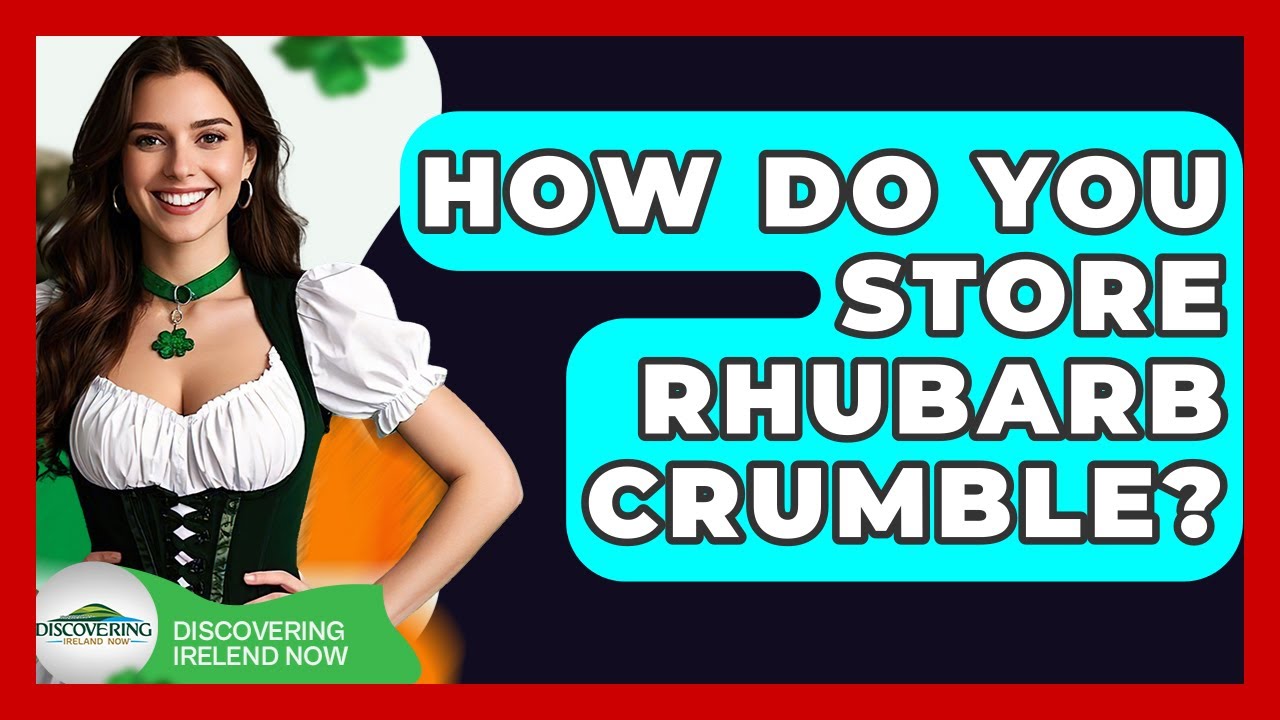 How Do You Store Rhubarb Crumble? - Discovering Ireland Now