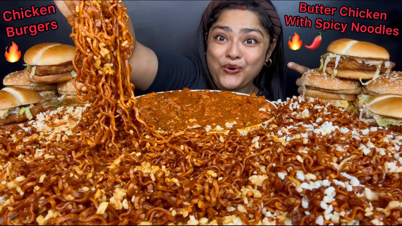 SUPER SPICY NOODLES WITH CREAMY BUTTER CHICKEN AND CHICKEN CRISPY BURGERS | ASMR INDIAN MUKBANG