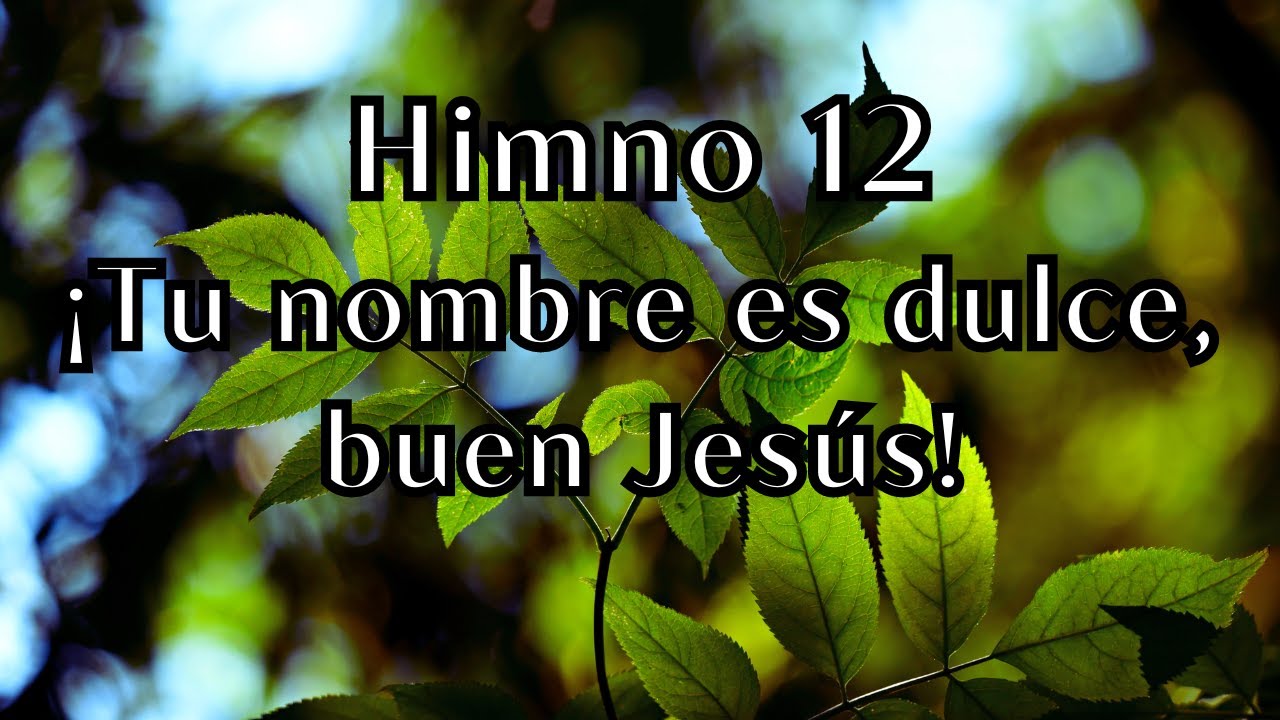 Himno 12 - ¡Tu nombre es dulce, buen Jesús! | Himnario Adventista Antiguo