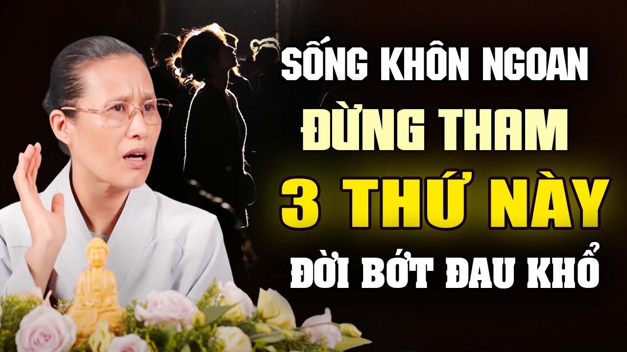 Sống Khôn Ngoan Đừng Tham 3 Thứ Này Đời Bớt Đau Khổ | Cô Phạm Thị Yến