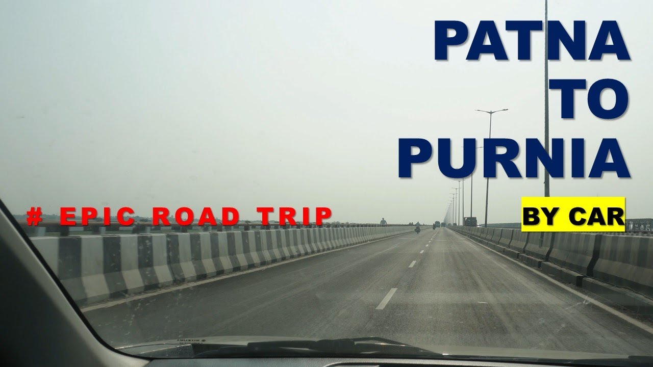 Patna to Purnia Road Trip || Epic Road Trip from Patna to Purnia || Road Travel Vlog