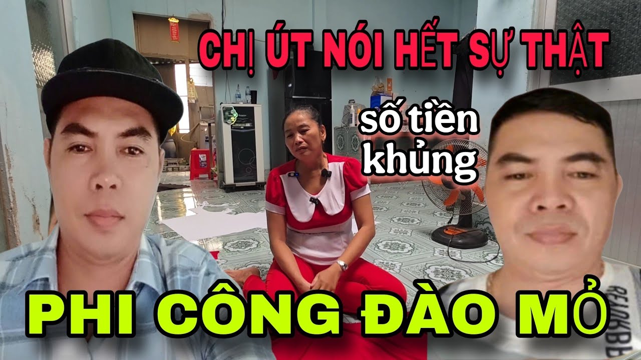 Chị Út Nói Hết Sự Thật Số Tiền Phi Công Đào Mỏ Nghe Chấn Động Luôn 