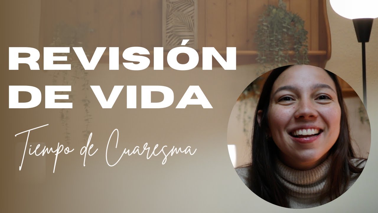 Estás haciendo tu REVISIÓN DE VIDA en esta CUARESMA?