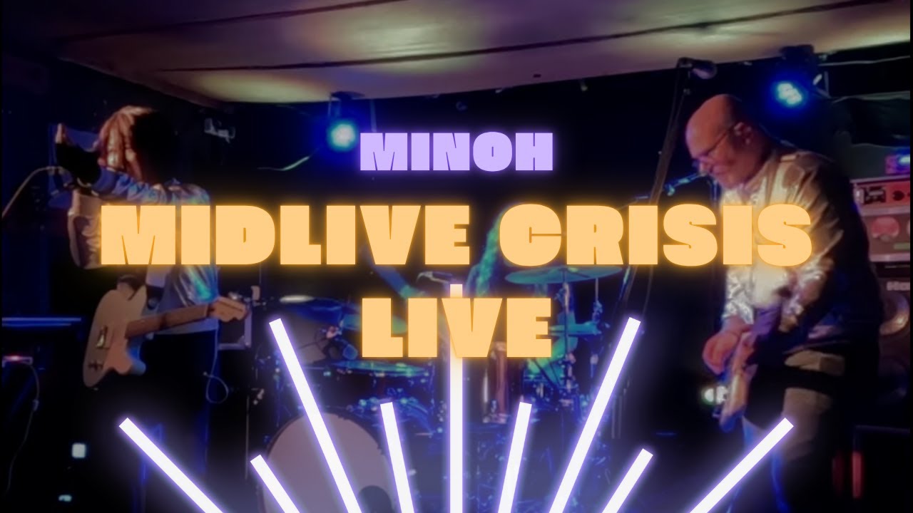 MINOH - Midlife Crisis Live