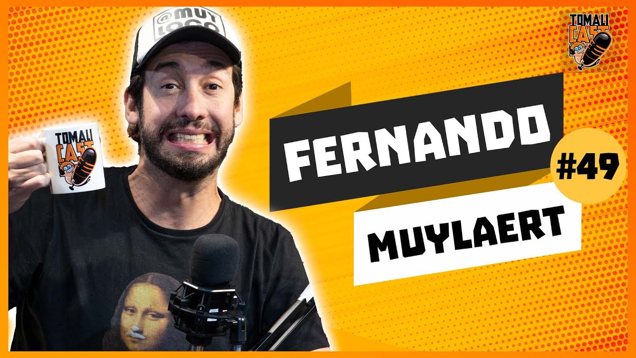 Fernando Muylaert | Tomalicast #49