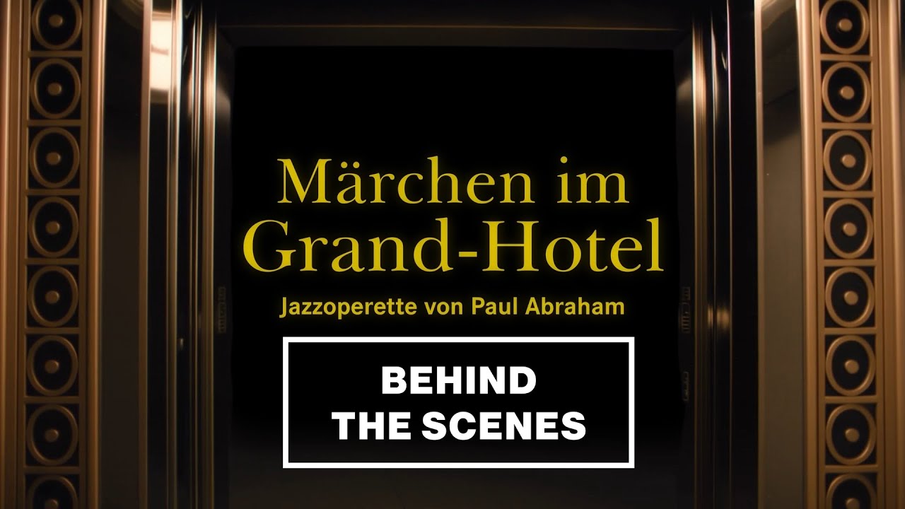 Behind The Scenes: Märchen im Grand-Hotel – Oper Dortmund