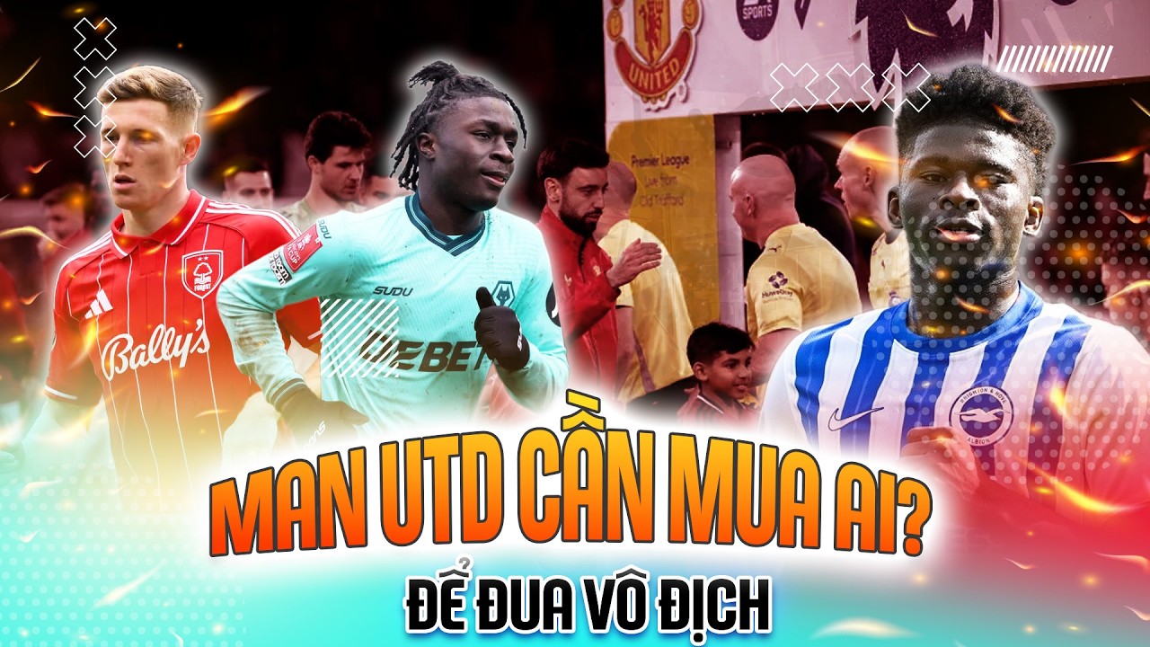 MAN UTD PHẢI MUA NHƯ THẾ NÀO ĐỂ TÁI XUẤT CHÂU ÂU?