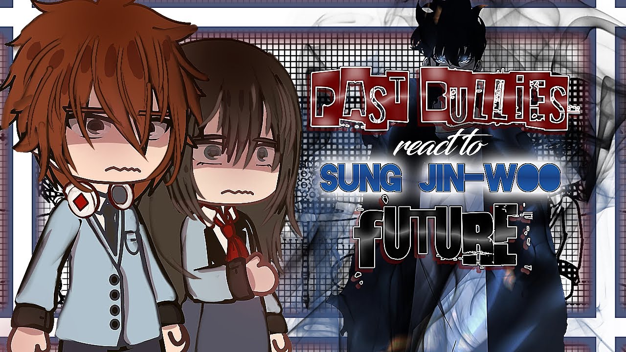 SUNG JINWOO past bullies react to his FUTURE💙🌀 || Solo Levelling gacha reacts • FULL PART🫶💯