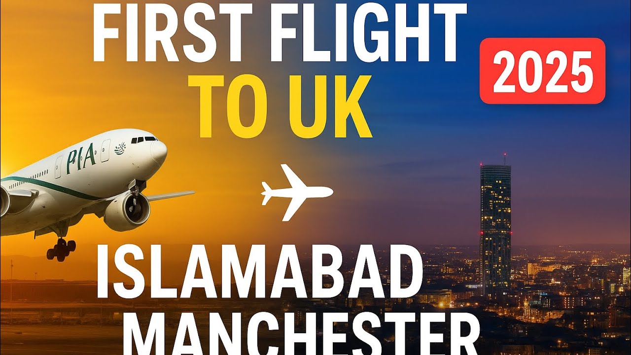 PIA Islamabad to Manchester | First Flight To UK | New PIA Route! Islamabad to Manchester 2025