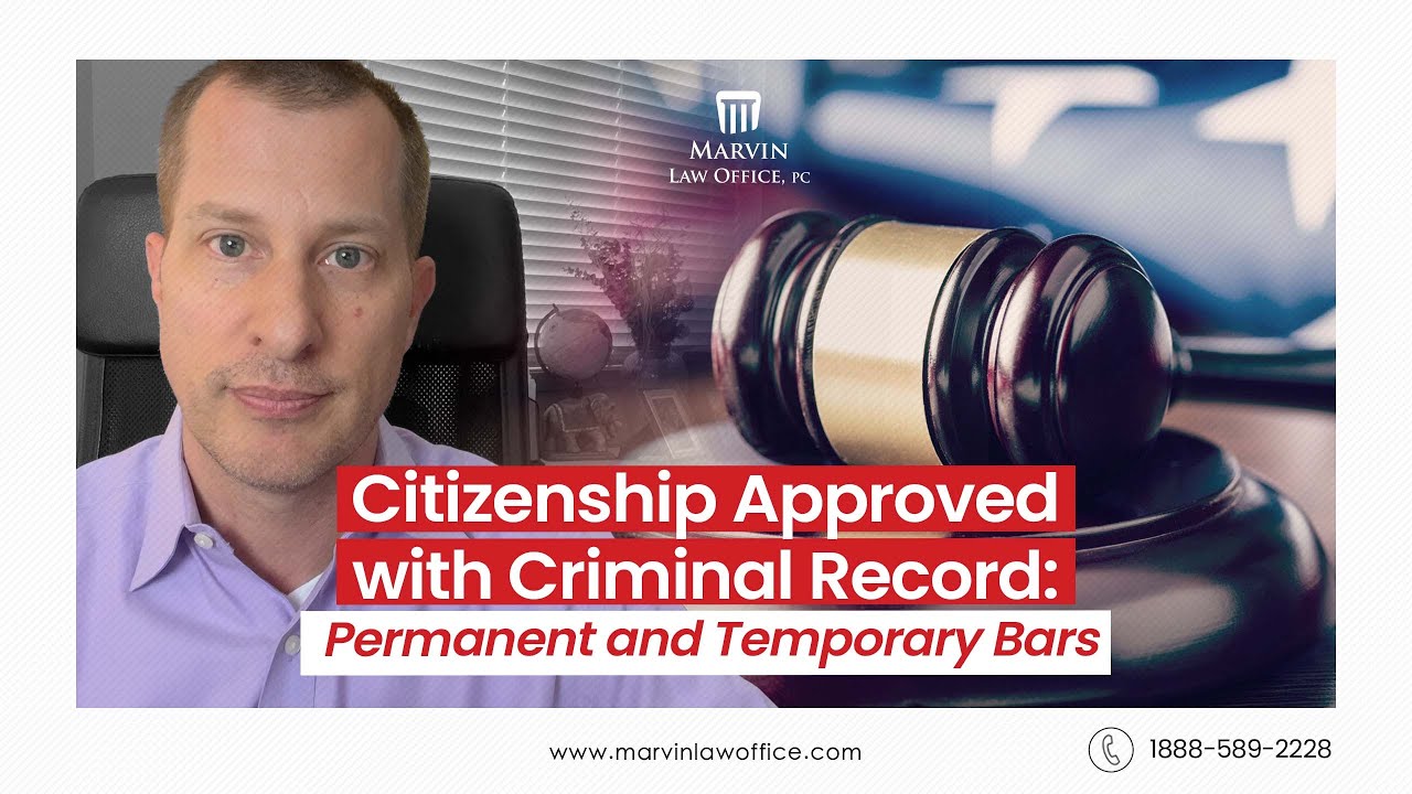 Citizenship Approved with Criminal Record: Permanent and Temporary Bars