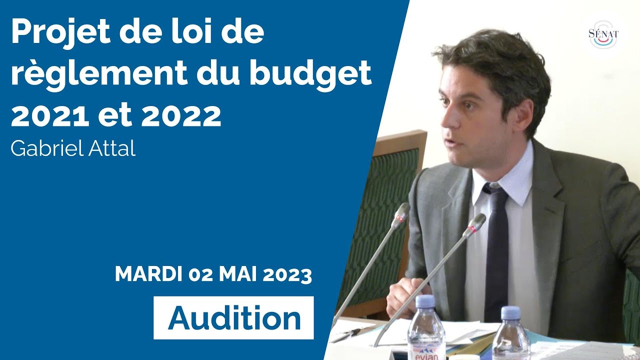 Projet de loi de règlement du budget 2021 et 2022 : audition de Gabriel Attal