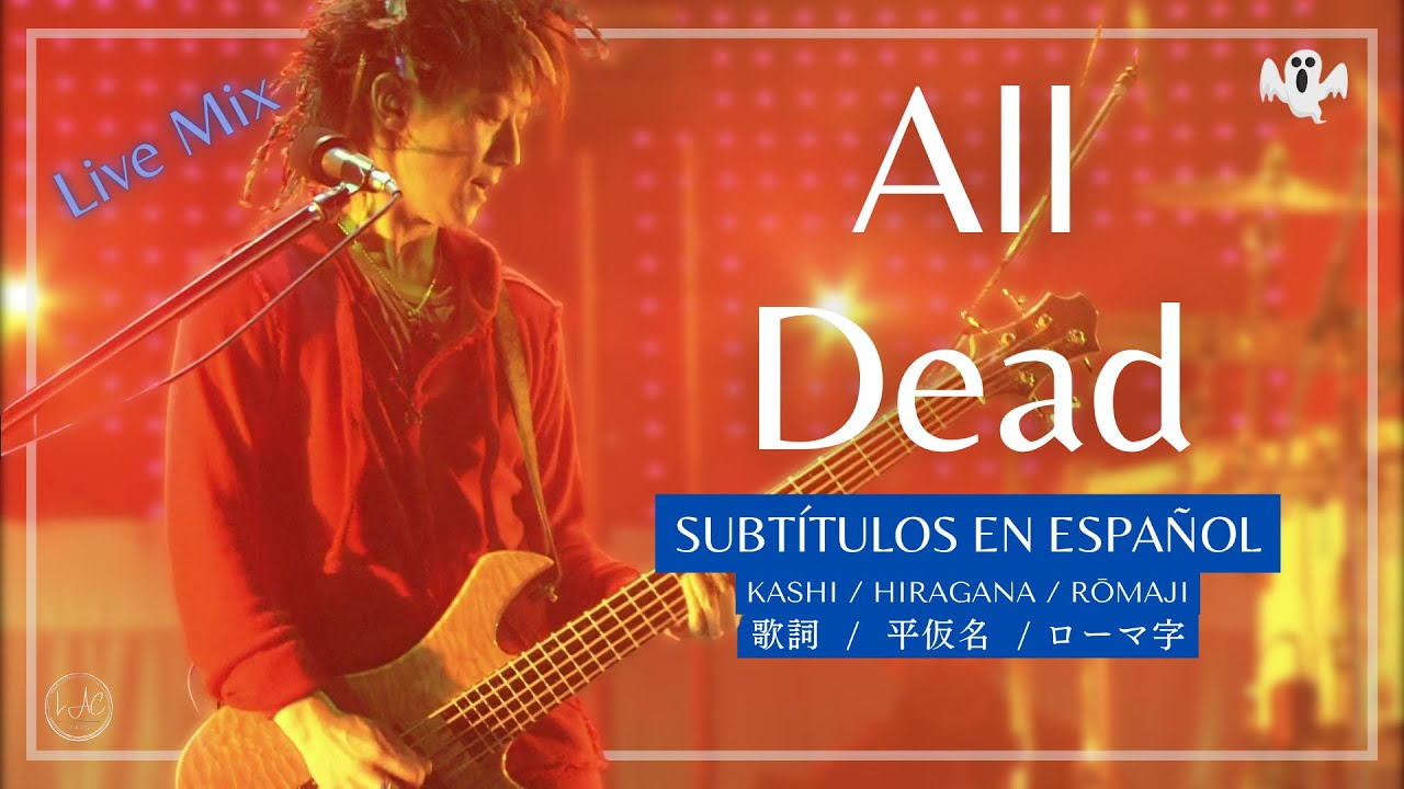 「All Dead」L’Arc〜en〜Ciel  [Live Mix] + Sub. Español