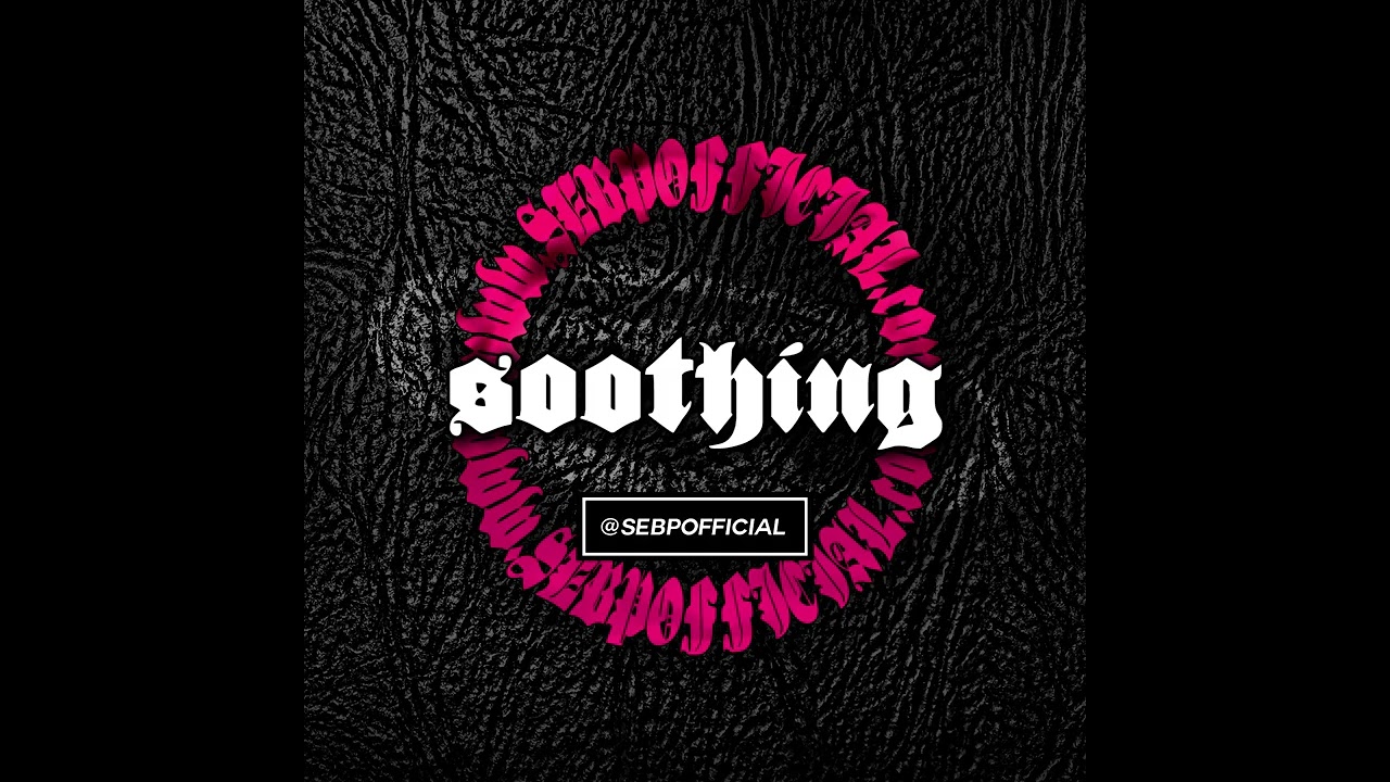 SOOTHING [Prod. by SEB P] | SEBPOFFICIAL.com