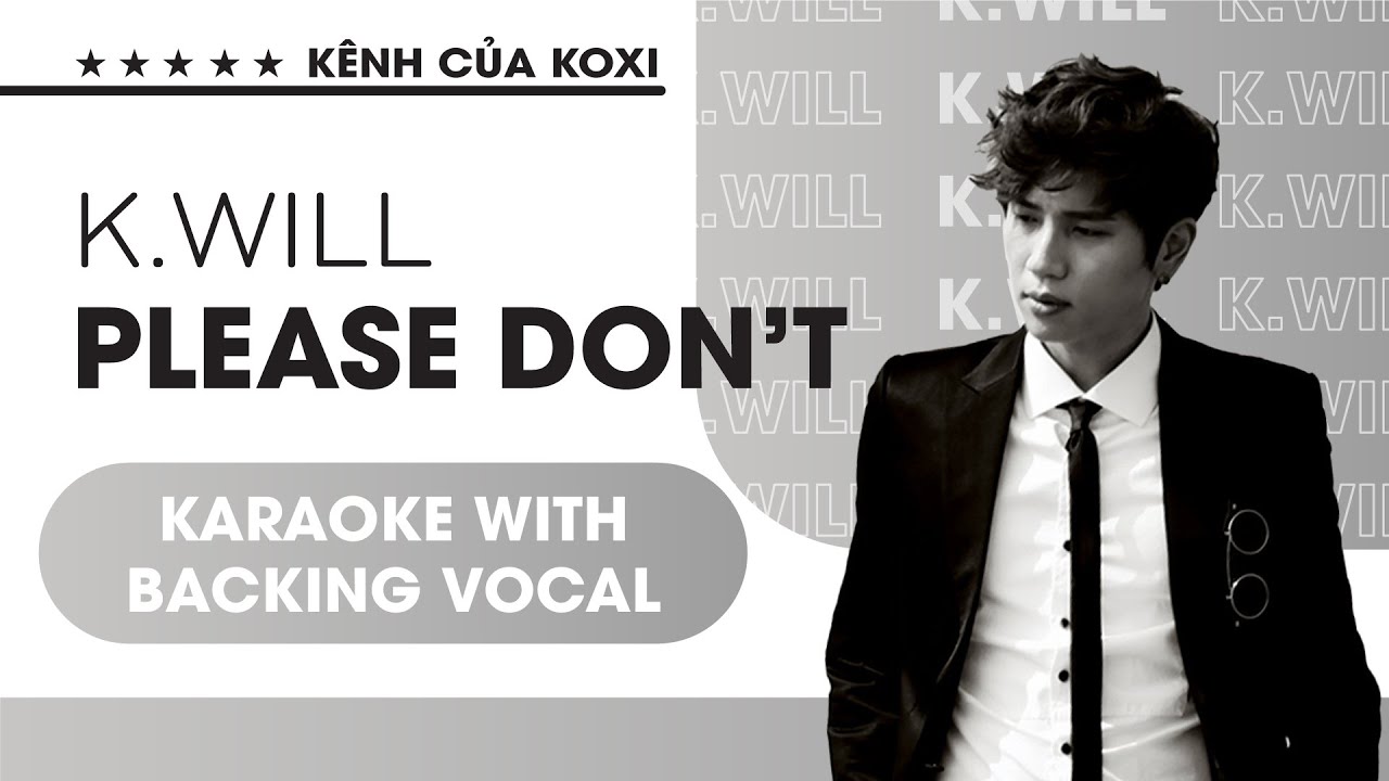 PLEASE DON'T... (이러지마 제발) (KARAOKE WITH BACKING VOCAL) - K.WILL(케이윌)