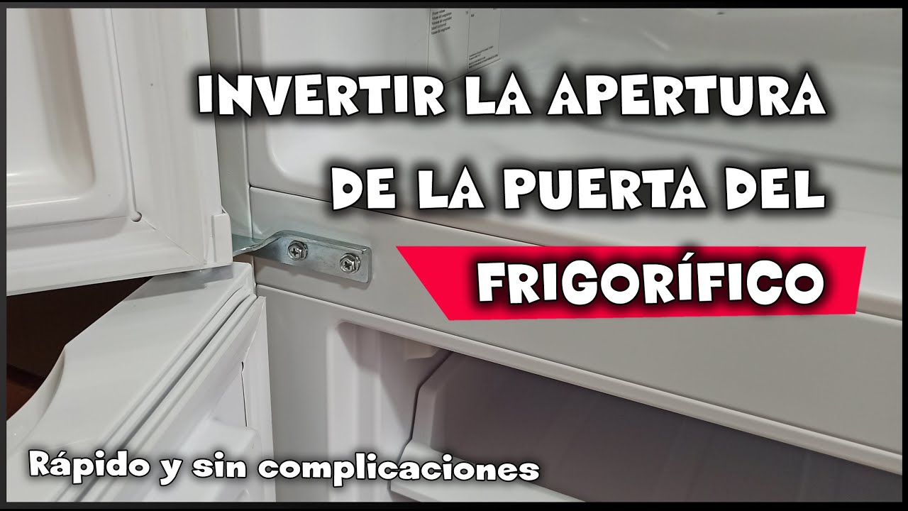 INVERTIR LA APERTURA DE LA PUERTA DEL FRIGORÍFICO