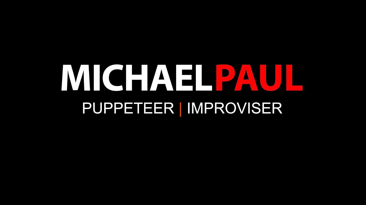 MICHAEL PAUL PUPPETEER REEL