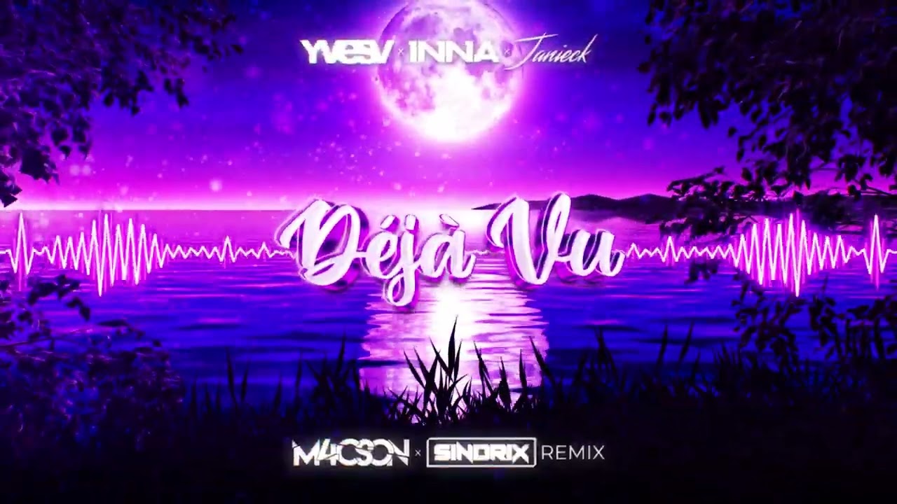 Yves V x INNA x Janieck - Déjà Vu (M4CSON x SINDRIX REMIX)