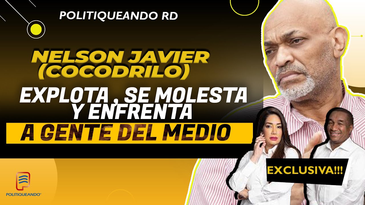 Nelson Javier (Cocodrilo) Explota, se Molesta y Enfrenta a Gente del Medio en Politiqueando RD