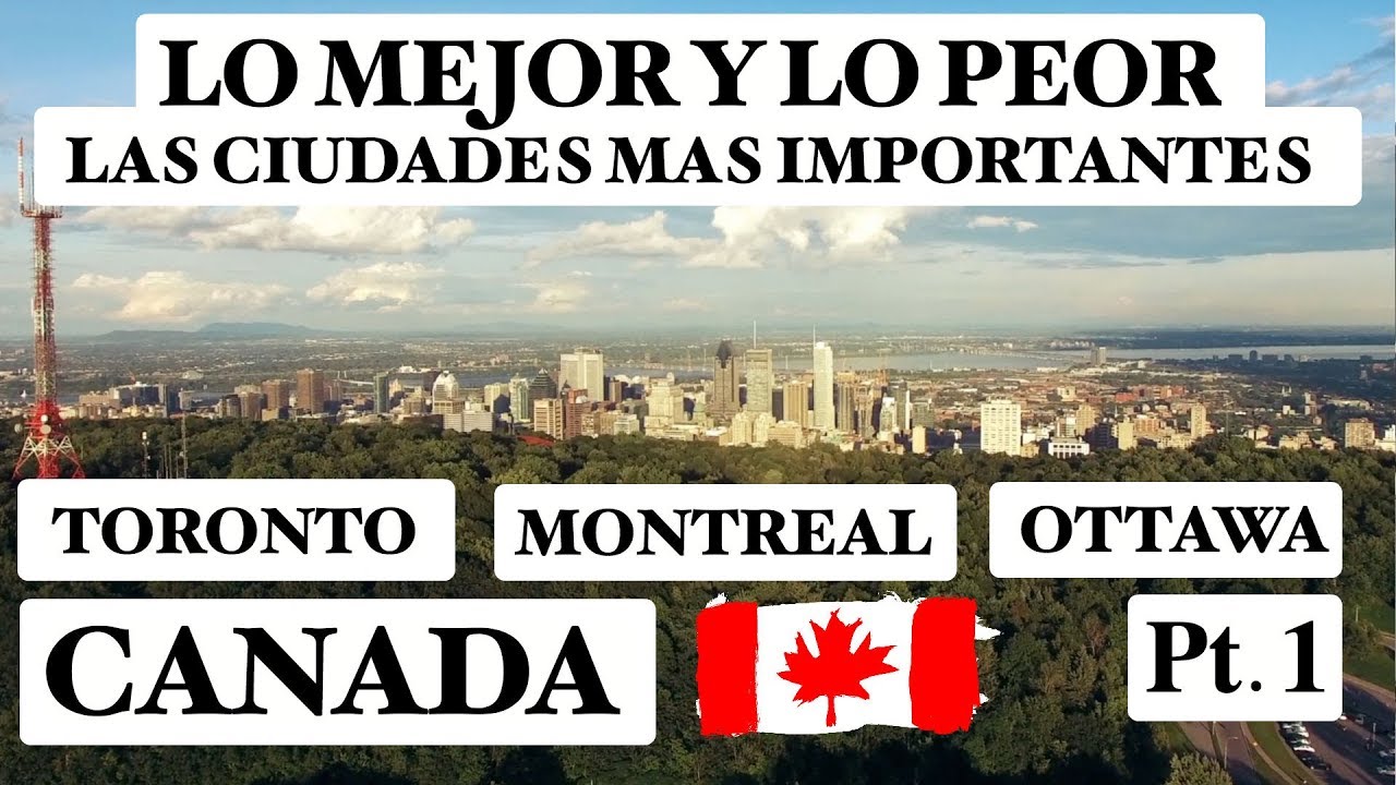 Lo mejor y lo peor de las ciudades en Canada (Montreal, Ottawa, Toronto) - Pt.1