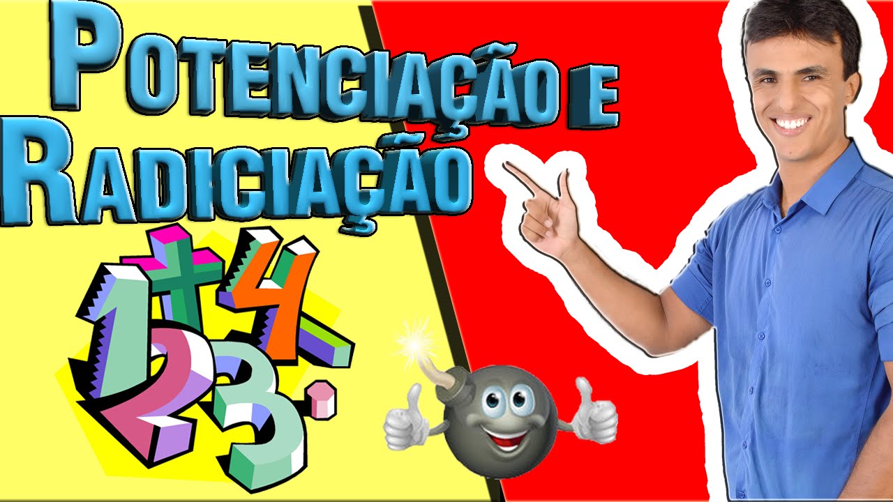 Potenciação e Radiciação.