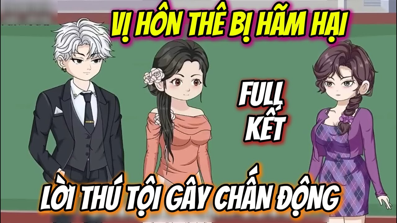 FULL KẾT | VỊ HÔN THÊ BỊ HÃM HẠI: LỜI THÚ TỘI GÂY CHẤN ĐỘNG | Gà Đi Dạo