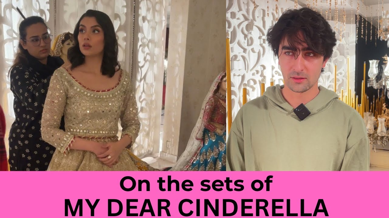 On the sets of My Dear Cinderella | Exclusive | Zara Peerzada | Khaqan Shahnawaz | Hum TV