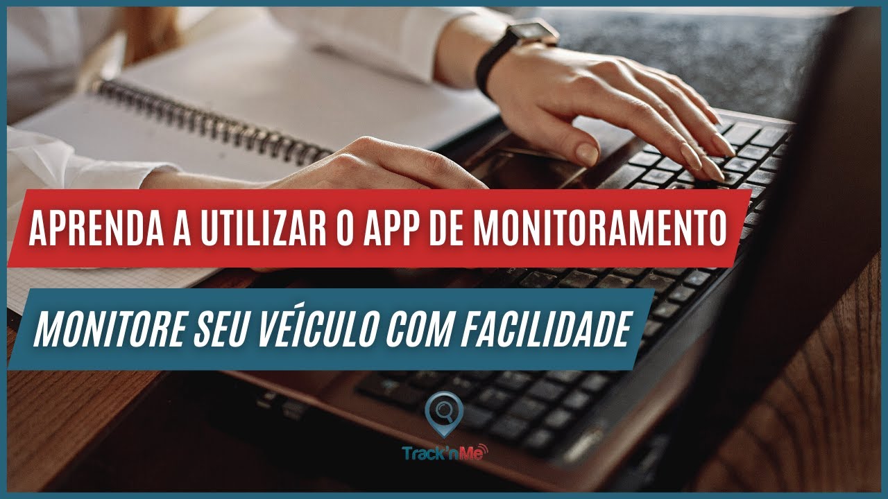 Como utilizar o Aplicativo de Monitoramento | Trackn'Me
