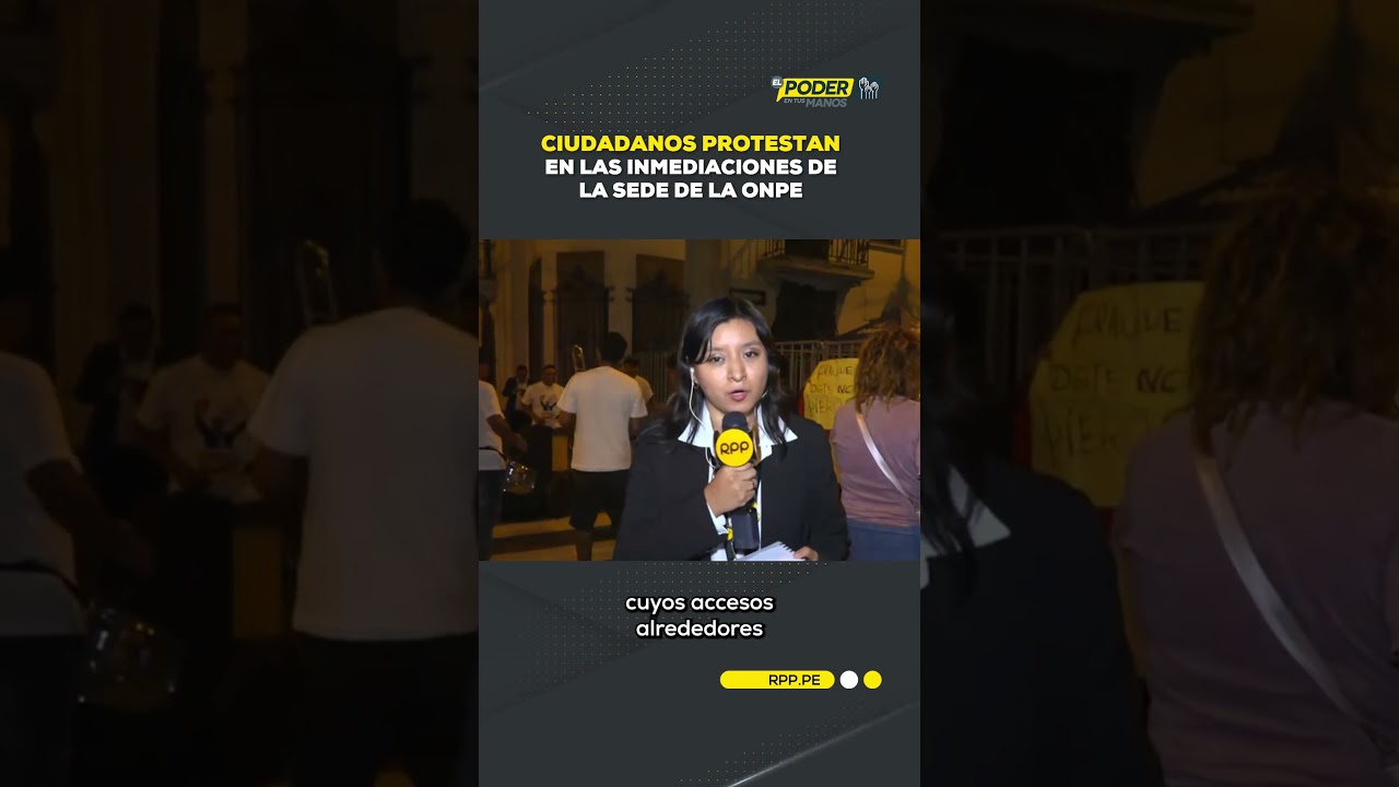 Ciudadanos protestan en las inmediaciones de las sede de la ONPE