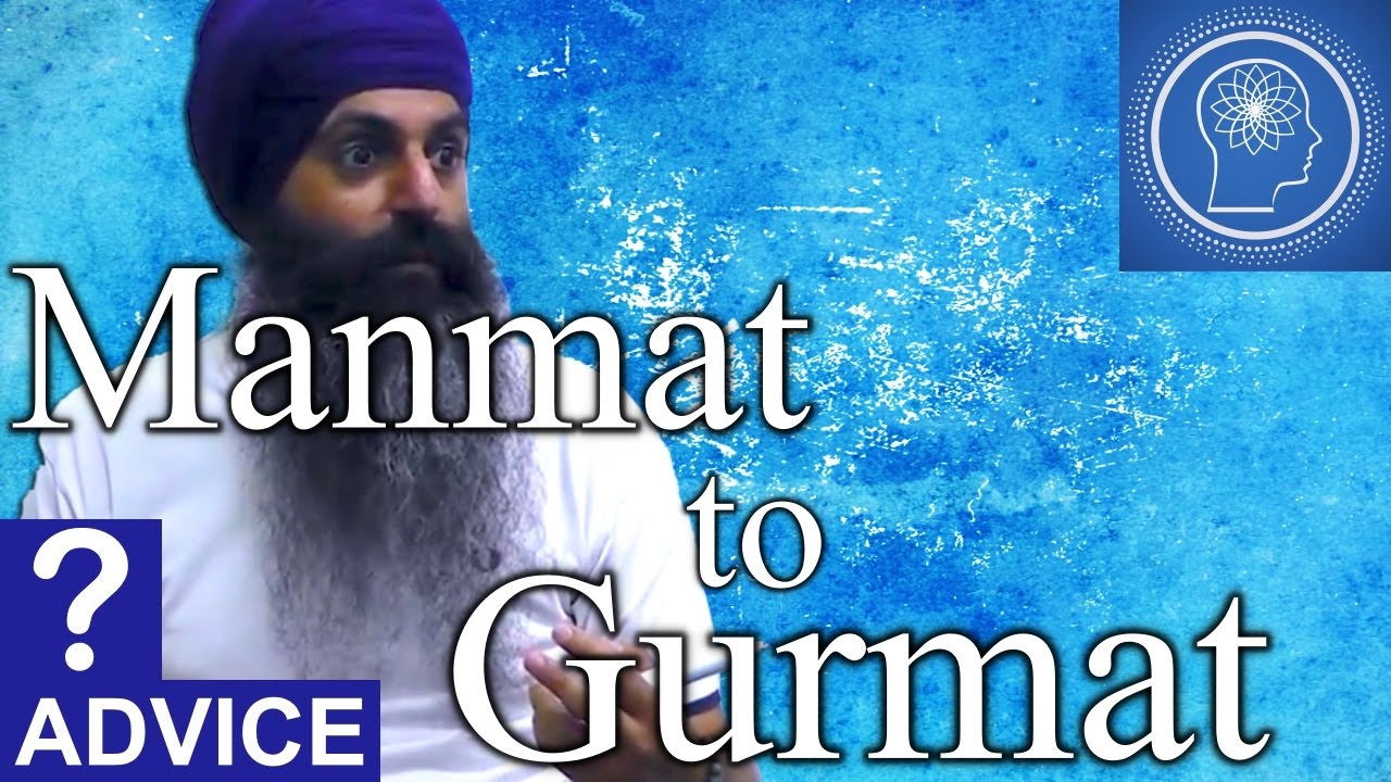 How to transform Manmat to Gurmat?