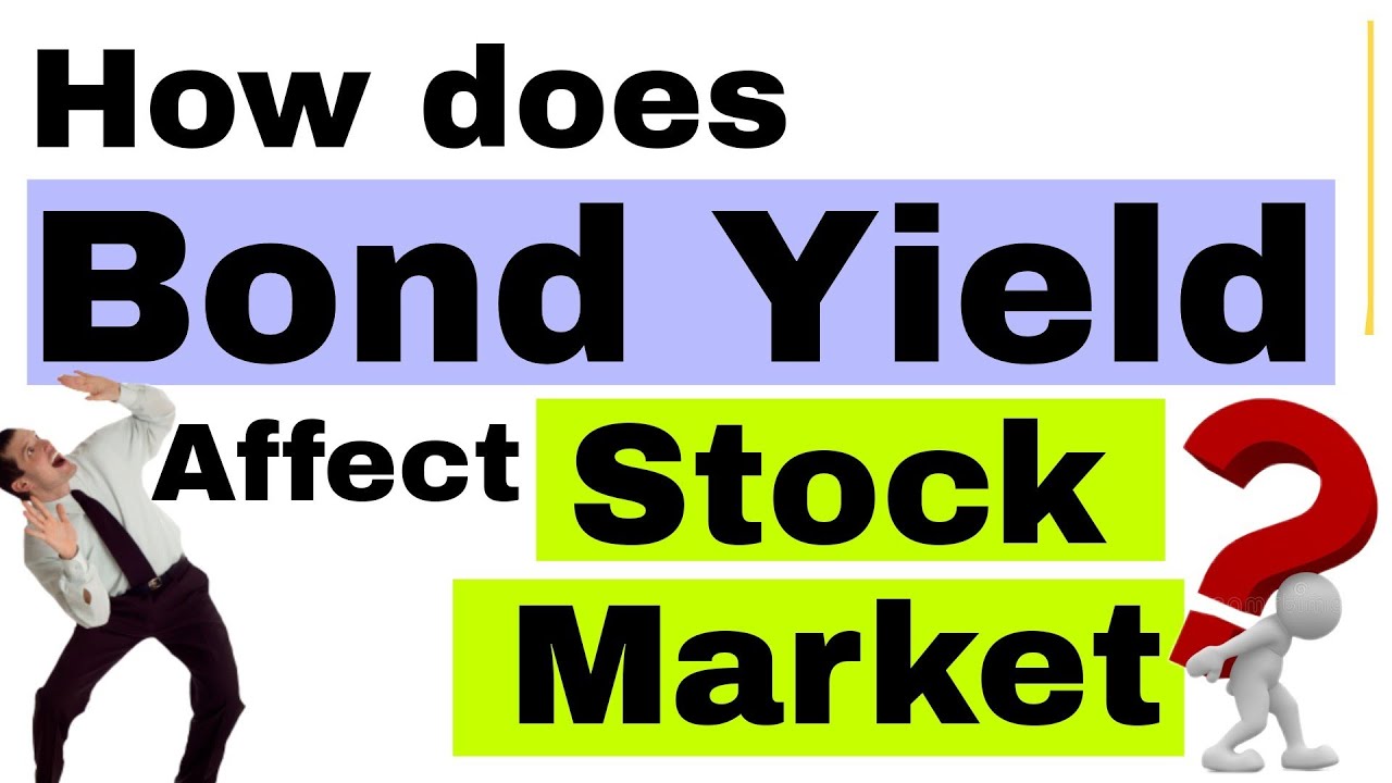 How Bond yields impact Equity || How Bonds affect the Stock Market || Rising Bond yields
