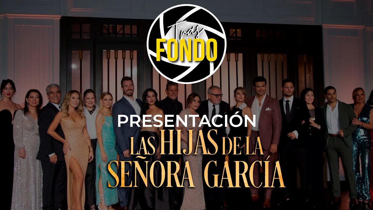 Todo sobre Las Hijas de la Señora García | Entrevistas Exclusivas al Elenco y José Alberto Castro