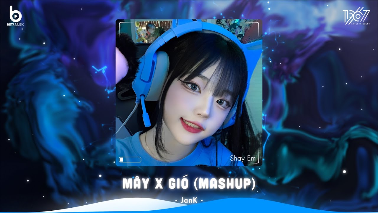 Mây x Gió (Mashup) - JANK x Sỹ Tây - Mây Hòa Theo Gió Có Người Đơn Phương - Nhạc Hot TikTok 2023
