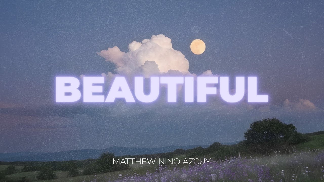 Beautiful - MNA Matthew Nino Azcuy