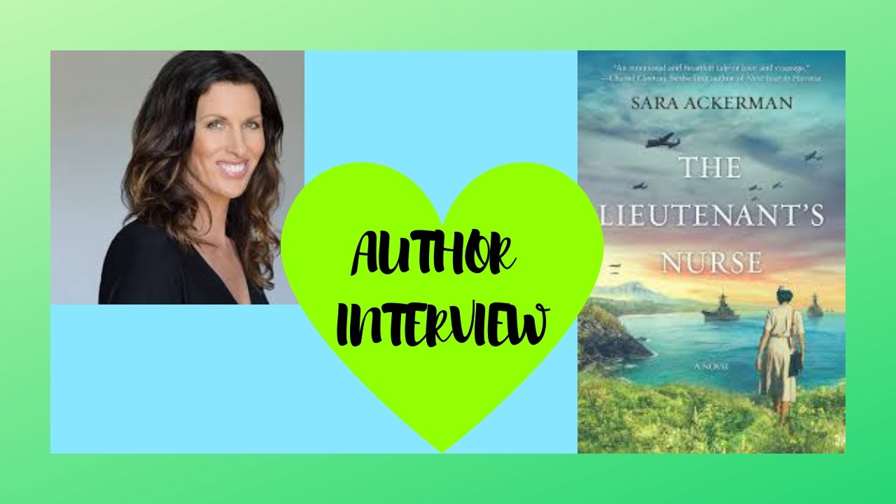 AUTHOR INTERVIEW | SARA ACKERMAN | THE LIEUTENANT'S NURSE