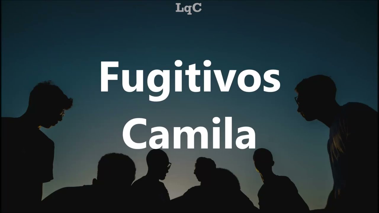 Fugitivos (Letra/Lyrics) Camila / Regresar a dondе todo comenzó al mismo camino y la misma dirección