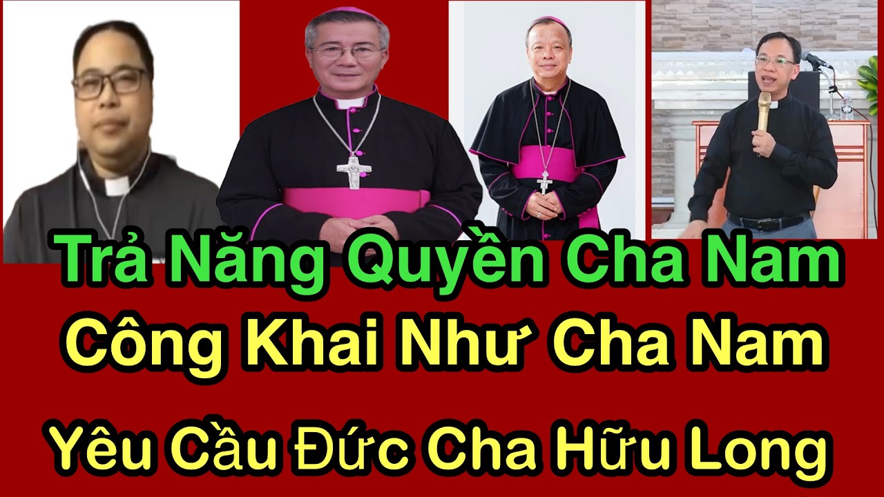 Trả Năng Quyền Cha Nam Công Khai Như Cha Nam Yêu Cầu Đức Cha Hữu Long - Cha Nguyễn Thế Thủ