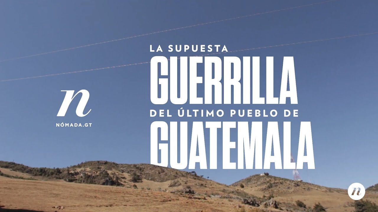 La supuesta guerrilla en el último pueblo de Guatemala