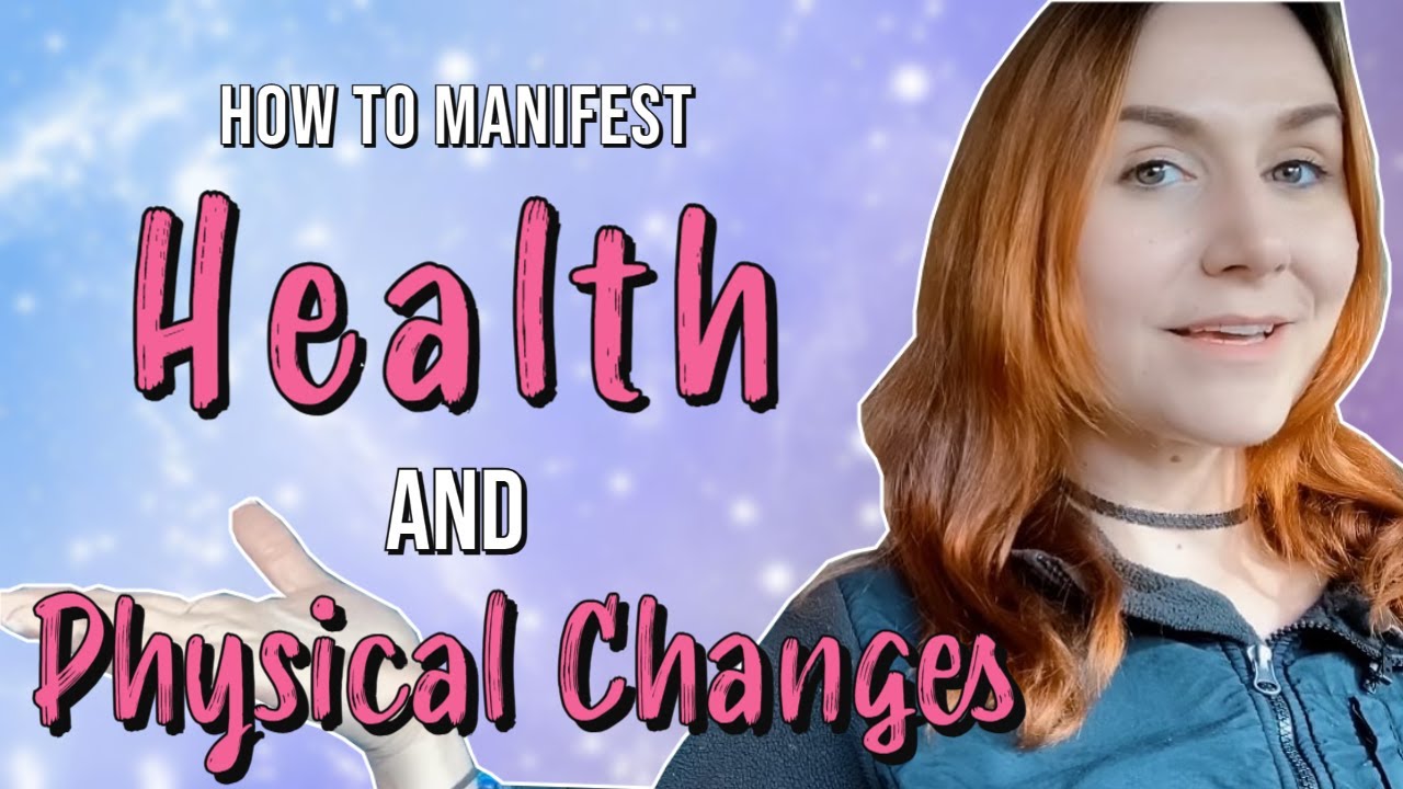 How to Manifest Physical Appearance and Health | Manifesting Physical Changes