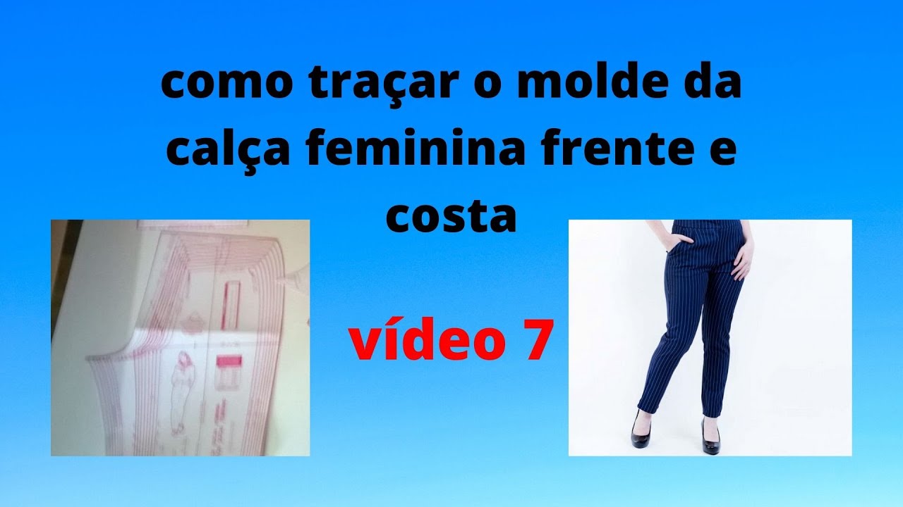 como traçar o molde da calça feminina(frente e costa)passo a passo