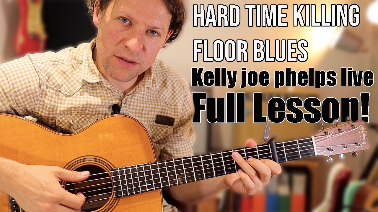 Hard Time Killing Floor Guitar Lesson: The approaches of Kelly Joe Phelps