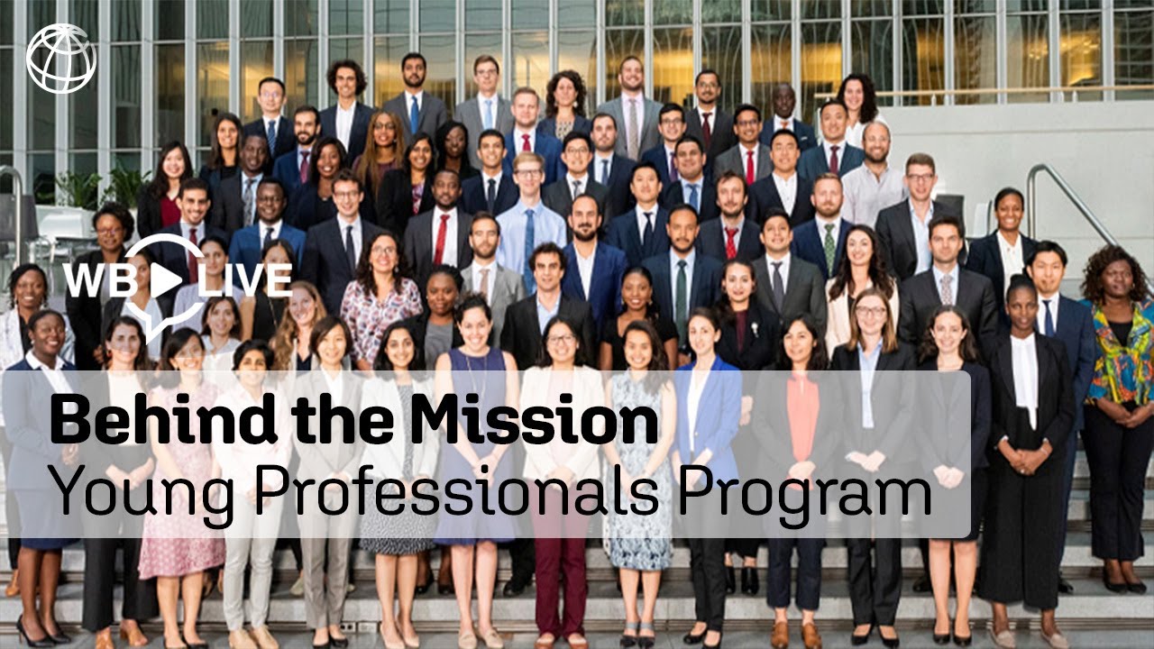 Behind the Mission: Young Professionals Program (WBG YPP)